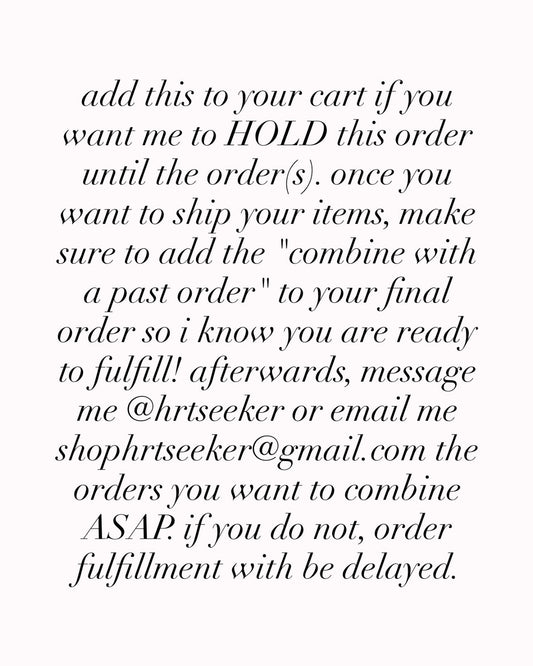HOLD this order until next purchase